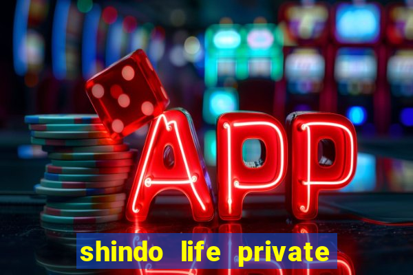 shindo life private server codes